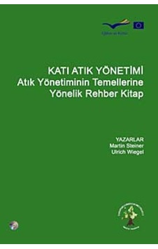 Katı Atık Yönetimi - Atık Yönetiminin Temellerine Yönelik Rehber Kitap - Ulrich Wiegel -  Martin Steiner - Efil Yayınevi Yayınları