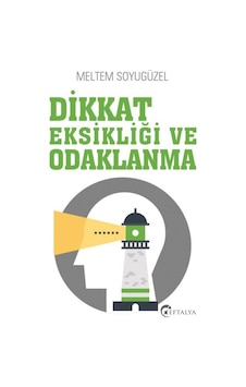 Dikkat Eksikliği ve Odaklanma - Meltem Soyugüzel Dikkat Eksikliği ve Odaklanma - Meltem Soyugüzel