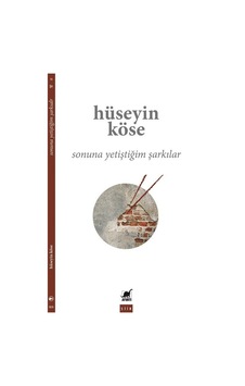 Sonuna Yetiştiğim Şarkılar / Hüseyin Köse
