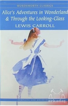 Alice's Adventures in Wonderland & Through the Looking - Glass - Lewis Carroll - Wordsworth Alice's Adventures in Wonderland & Through the Looking - Glass - Lewis Carroll - Wordsworth