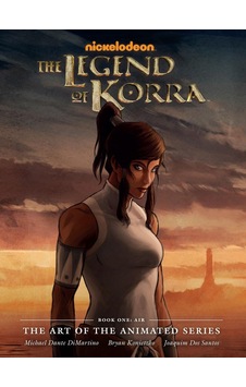 The Legend Of Korra: The Art Of The Animated Series--book One: Air Second Edition The Legend Of Korra: The Art Of The Animated Series--book One: Air Second Edition