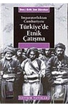 İmparatorluktan Cumhuriyete Türkiye'de Etnik Çatışma- İletişim Yayınları İmparatorluktan Cumhuriyete Türkiye'de Etnik Çatışma- İletişim Yayınları