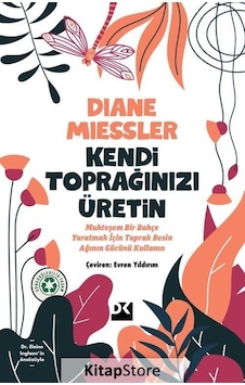 Kendi Toprağınızı Üretin - Diane Miessler - Doğan Kitap