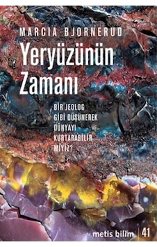 Yeryüzünün Zamanı-Bir Jeolog Gibi Düşünerek Dünyayı Kurtarabilir miyiz? - Marcia Bjornerud - Metis Yayınları