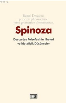 Descartes Felsefesinin İlkeleri ve Metafizik Düşünceler - Benedictus De Spinoza - Dost Kitabevi