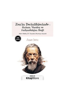 Zen'in Derinliklerinde: Anlam Varoluş ve Farkındalığın Keşfi - Alan Watts D.T.Suzuki Shunryu Suzu - Adam Smith - Gece Kitaplığı Zen'in Derinliklerinde: Anlam Varoluş ve Farkındalığın Keşfi - Alan Watts D.T.Suzuki Shunryu Suzu - Adam Smith - Gece Kitaplığı
