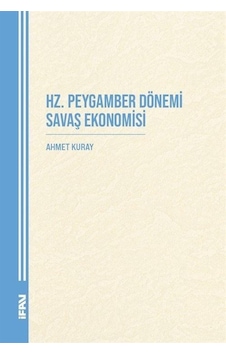 Hz. Peygamber Dönemi Savaş Ekonomisi / Ahmet Kuray