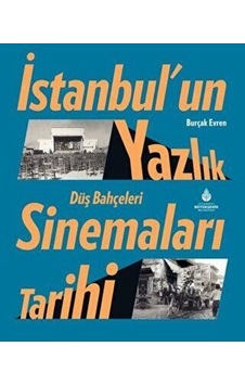 İstanbul'un Yazlık Sinemaları Tarihi Düş Bahçeleri