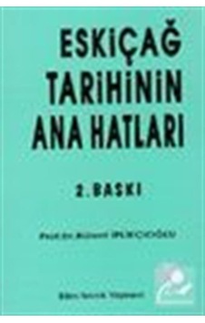 Eskiçağ Tarihinin Ana Hatları - Bülent İplikçioğlu - Bilim Teknik Yayınevi