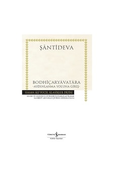 Bodhiçaryavatara - Aydınlanma Yoluna Giriş - Hasan Ali Yücel Klasikler - Şantideva - İş Bankası Kültür Yayınları Bodhiçaryavatara - Aydınlanma Yoluna Giriş - Hasan Ali Yücel Klasikler - Şantideva - İş Bankası Kültür Yayınları