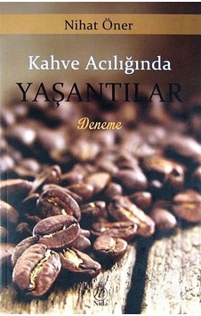 Kahve Acılığında Yaşantılar / Nihat Öner