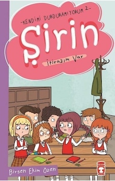 İtirazım Var-Şirin-Kendimi Durduramıyorum 2 - Birsen Ekim Özen - Timaş Çocuk