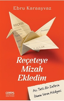 Reçeteye Mizah Ekledim & Acı Tatlı Bir Zaferin İlham Veren Hik... Reçeteye Mizah Ekledim & Acı Tatlı Bir Zaferin İlham Veren Hik...