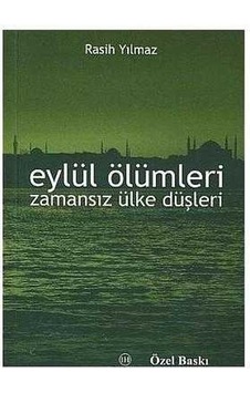 Eylül Ölümleri Zamansız Ülke Düşleri - Rasih Yılmaz
