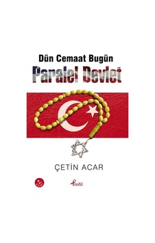 Dün Cemaat Bugün Paralel Devlet - Çetin Acar - Profil Kitap
