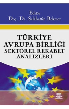 Türkiye Avrupa Birliği Sektörel Rekabet Analizleri- Nobel Akademik Yayıncılık Türkiye Avrupa Birliği Sektörel Rekabet Analizleri- Nobel Akademik Yayıncılık