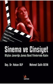 Sinema ve Cinsiyet - Afişten Jeneriğe James Bond Filmlerinde Kadın - Hakan Alp - Kriter Sinema ve Cinsiyet - Afişten Jeneriğe James Bond Filmlerinde Kadın - Hakan Alp - Kriter