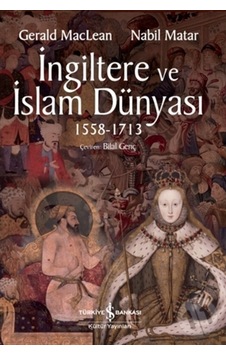 Ingiltere Ve Islam Dünyasi 1558 - 1713 Ingiltere Ve Islam Dünyasi 1558 - 1713