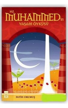 Hz.Muhammedin Yaşam Öyküsü - Fatih Okumuş - Timaş Yayınları