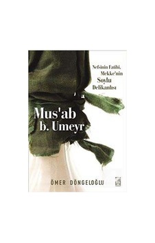 Mus'ab b. Umeyr / Ömer Döngeloğlu 9786050811544 Mus'ab b. Umeyr / Ömer Döngeloğlu 9786050811544