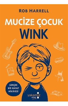Mucize Çocuk Wink - Rob Harrell - Yakamoz Yayınları