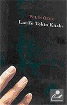 Latife Tekin Kitabı - Pelin Özer - Everest Yayınları Latife Tekin Kitabı - Pelin Özer - Everest Yayınları