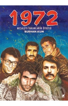 1972 Meşaleyi Yakanların Öyküsü 1972 Meşaleyi Yakanların Öyküsü