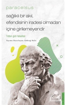 Paracelsus / Sağlıklı Bir Akıl, Efendisinin Iradesi Olmadan Iç... 9786053119975 Paracelsus / Sağlıklı Bir Akıl, Efendisinin Iradesi Olmadan Iç... 9786053119975