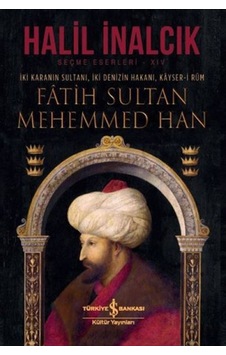İki Karanın Sultanı İki Denizin Hakanı Kayser-i Rum - Fatih Sultan Mehemmed Han - Ciltli - Glob-640866 İki Karanın Sultanı İki Denizin Hakanı Kayser-i Rum - Fatih Sultan Mehemmed Han - Ciltli - Glob-640866