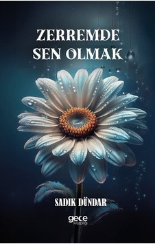 Zerremde Sen Olmak / Sadık Dündar Zerremde Sen Olmak / Sadık Dündar