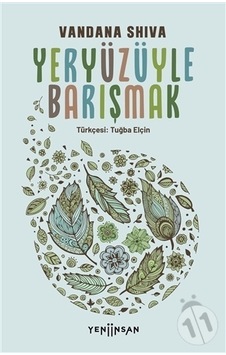 Yeryüzüyle Barışmak - Vandana Shiva - Yeni İnsan Yayınevi Yeryüzüyle Barışmak - Vandana Shiva - Yeni İnsan Yayınevi