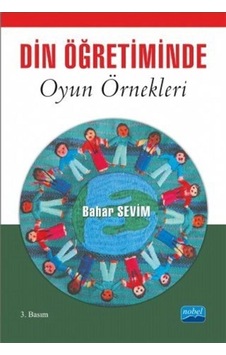 Din Öğretiminde Oyun Örnekleri - Bahar Sevim Kuzu - Nobel Akademik Yayıncılık Din Öğretiminde Oyun Örnekleri - Bahar Sevim Kuzu - Nobel Akademik Yayıncılık