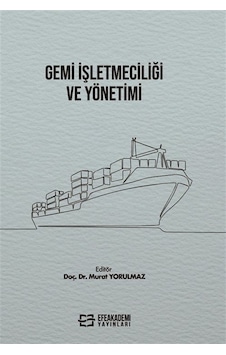 Gemi İşletmeciliği Ve Yönetimi / Murat Yorulmaz Gemi İşletmeciliği Ve Yönetimi / Murat Yorulmaz
