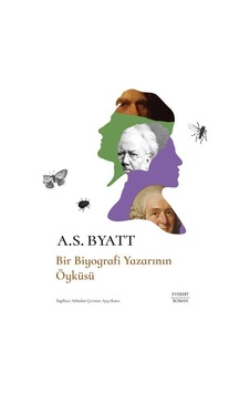 Bir Biyografi Yazarının Öyküsü / A. S. Byatt Bir Biyografi Yazarının Öyküsü / A. S. Byatt