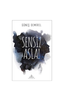 Sensiz Asla! - Güneş Demirel - Ephesus Yayınları