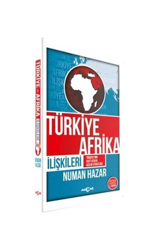 Türkiye Afrika İlişkileri - Numan Hazar - Akçağ Yayınları Türkiye Afrika İlişkileri - Numan Hazar - Akçağ Yayınları