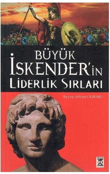 Büyük İskender'in Liderlik Sırları - Recep Hikmet Kırımlı 1.baskı Büyük İskender'in Liderlik Sırları - Recep Hikmet Kırımlı 1.baskı