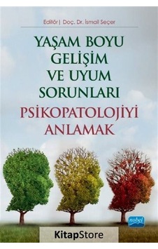 Yaşam Boyu Gelişim ve Uyum Sorunları - Psikopatolojiyi Anlamak- Nobel Akademik Yayıncılık Yaşam Boyu Gelişim ve Uyum Sorunları - Psikopatolojiyi Anlamak- Nobel Akademik Yayıncılık