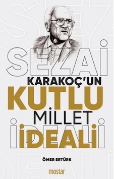 Sezai Karakoç Un Kutlu Millet İdeali