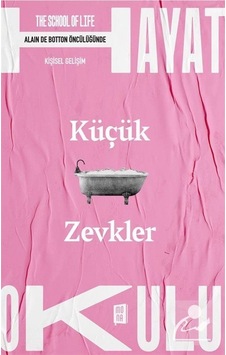 Küçük Zevkler / The School Of Life / Hayat Okulu / Kolektif Küçük Zevkler / The School Of Life / Hayat Okulu / Kolektif