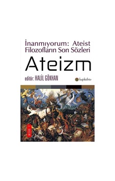Ateizm - İnanmıyorum: Ateist Filozofların Son Sözleri - Halil Gökhan - Kafe Kültür Yayıncılık Ateizm - İnanmıyorum: Ateist Filozofların Son Sözleri - Halil Gökhan - Kafe Kültür Yayıncılık