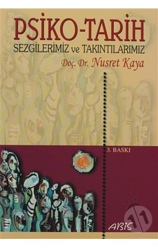 Psiko - Tarih Sezgilerimiz Ve Takıntılarımız - Nusret Kaya - Abis Yayınları Psiko - Tarih Sezgilerimiz Ve Takıntılarımız - Nusret Kaya - Abis Yayınları