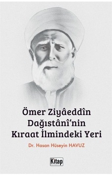 Ömer Ziyaeddin Dağıstani'nin Kıraat İlmindeki Yeri / Hasan Hüs... Ömer Ziyaeddin Dağıstani'nin Kıraat İlmindeki Yeri / Hasan Hüs...