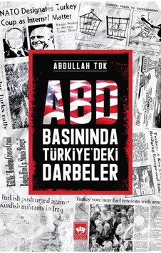 Abd Basınında Türkiye'Deki Darbeler / Abdullah Tok 9786254082504