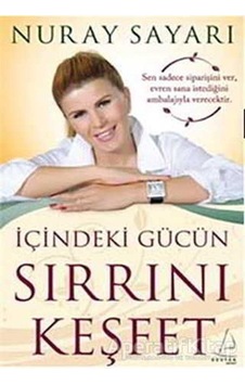 İçindeki Gücün Sırrını Keşfet - Nuray Sayarı - Destek Yayınları İçindeki Gücün Sırrını Keşfet - Nuray Sayarı - Destek Yayınları