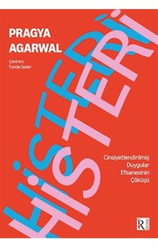 Histeri / Cinsiyetleştirilmiş Duygular Efsanesinin Çöküşü / Pr...