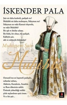Muhteşem Şair Muhibbi - İskender Pala - Kapı Yayınları