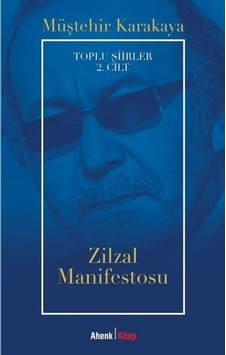 Zilzal Manifestosu - Toplu Şiirler 2. Cilt - Müştehir Karakaya - Ahenk Kitap Zilzal Manifestosu - Toplu Şiirler 2. Cilt - Müştehir Karakaya - Ahenk Kitap