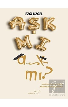 Aşk mı Aşk mı? - Ezgi Uzgel - Müptela Yayınları Aşk mı Aşk mı? - Ezgi Uzgel - Müptela Yayınları