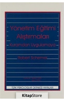 Yönetim Eğitimi Araştırmaları-Kuramdan Uygulamaya - Robert Schemel - Türk Psikologlar Derneği Yayınları Yönetim Eğitimi Araştırmaları-Kuramdan Uygulamaya - Robert Schemel - Türk Psikologlar Derneği Yayınları